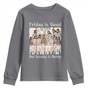 Friday is Good Sunday is Better Youth Sweatshirt Christian Jesus Easter TS14 Charcoal Print Your Wear