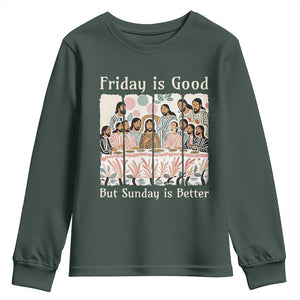 Friday is Good Sunday is Better Youth Sweatshirt Christian Jesus Easter TS14 Dark Forest Green Print Your Wear