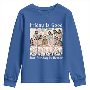 Friday is Good Sunday is Better Youth Sweatshirt Christian Jesus Easter TS14 Royal Blue Print Your Wear