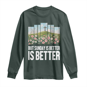 Friday is Good Sunday is Better Long Sleeve Shirt Christian Easter TS14 Dark Forest Green Print Your Wear