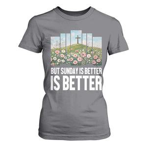 Friday is Good Sunday is Better T Shirt For Women Christian Easter TS14 Charcoal Print Your Wear