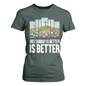 Friday is Good Sunday is Better T Shirt For Women Christian Easter TS14 Dark Forest Green Print Your Wear