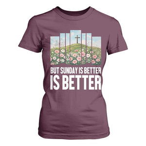 Friday is Good Sunday is Better T Shirt For Women Christian Easter TS14 Maroon Print Your Wear