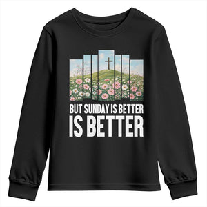 Friday is Good Sunday is Better Youth Sweatshirt Christian Easter TS14 Black Print Your Wear