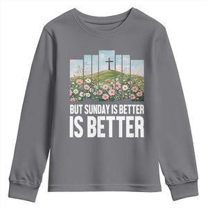 Friday is Good Sunday is Better Youth Sweatshirt Christian Easter TS14 Charcoal Print Your Wear