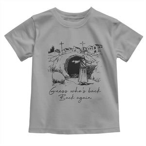 Guess Who's Back Back Again Toddler T Shirt Funny Easter Jesus Christian TS14 Sport Gray Print Your Wear
