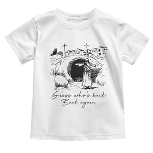Guess Who's Back Back Again Toddler T Shirt Funny Easter Jesus Christian TS14 White Print Your Wear