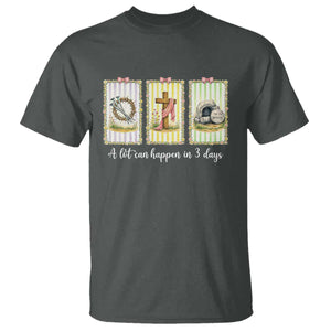 A Lot Can Happen in 3 Days T Shirt Christian Jesus Easter TS14 Dark Heather Print Your Wear