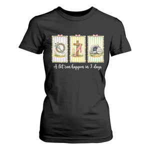 A Lot Can Happen in 3 Days T Shirt For Women Christian Jesus Easter TS14 Black Print Your Wear