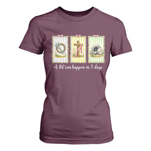 A Lot Can Happen in 3 Days T Shirt For Women Christian Jesus Easter TS14 Maroon Print Your Wear