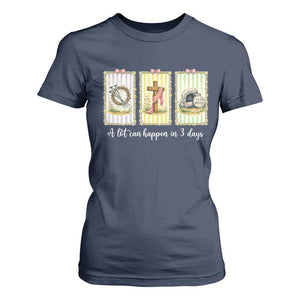 A Lot Can Happen in 3 Days T Shirt For Women Christian Jesus Easter TS14 Navy Print Your Wear