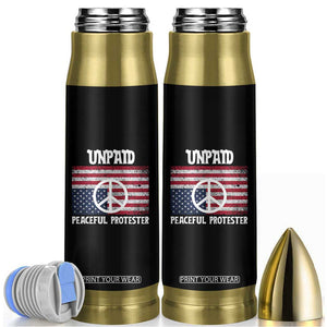 Unpaid Peaceful Protester Bullet Tumbler Peace Sign Anti War Patriotic US Flag TS14 Black Print Your Wear