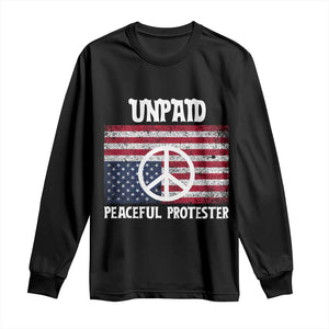 Unpaid Peaceful Protester Long Sleeve Shirt Peace Sign Anti War Patriotic US Flag TS14 Black Print Your Wear