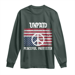 Unpaid Peaceful Protester Long Sleeve Shirt Peace Sign Anti War Patriotic US Flag TS14 Dark Forest Green Print Your Wear