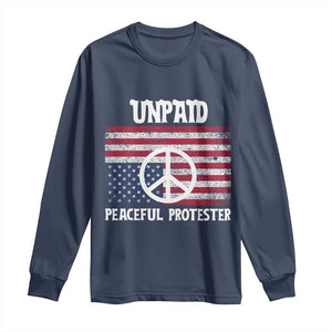 Unpaid Peaceful Protester Long Sleeve Shirt Peace Sign Anti War Patriotic US Flag TS14 Navy Print Your Wear
