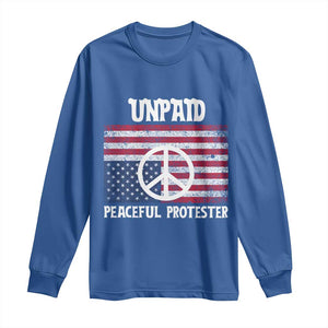 Unpaid Peaceful Protester Long Sleeve Shirt Peace Sign Anti War Patriotic US Flag TS14 Royal Blue Print Your Wear