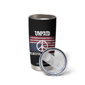 Unpaid Peaceful Protester Tumbler Cup Peace Sign Anti War Patriotic US Flag TS14 Print Your Wear