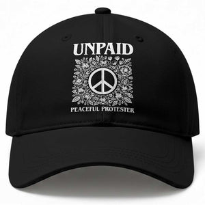 Unpaid Peaceful Protester Baseball Cap Political Demonstration TS14 Print Your Wear