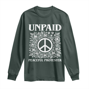 Unpaid Peaceful Protester Long Sleeve Shirt Political Demonstration TS14 Dark Forest Green Print Your Wear