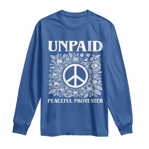 Unpaid Peaceful Protester Long Sleeve Shirt Political Demonstration TS14 Royal Blue Print Your Wear