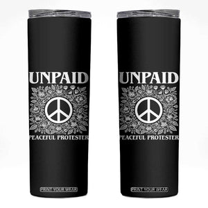 Unpaid Peaceful Protester Skinny Tumbler Political Demonstration TS14 Black Print Your Wear