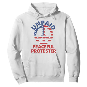 Unpaid Peaceful Protester Hoodie Peace Sign Patriotic US Flag Political Protest TS14 White Print Your Wear