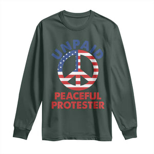 Unpaid Peaceful Protester Long Sleeve Shirt Peace Sign Patriotic US Flag Political Protest TS14 Dark Forest Green Print Your Wear