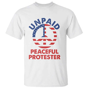 Unpaid Peaceful Protester T Shirt Peace Sign Patriotic US Flag Political Protest TS14 White Print Your Wear