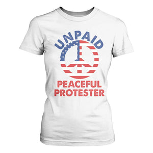 Unpaid Peaceful Protester T Shirt For Women Peace Sign Patriotic US Flag Political Protest TS14 White Print Your Wear