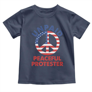 Unpaid Peaceful Protester Toddler T Shirt Peace Sign Patriotic US Flag Political Protest TS14 Navy Print Your Wear