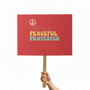Unpaid Peaceful Protester Protest Sign Political Resistance Movement TS14 Horizontal 18" × 24" Red Print Your Wear