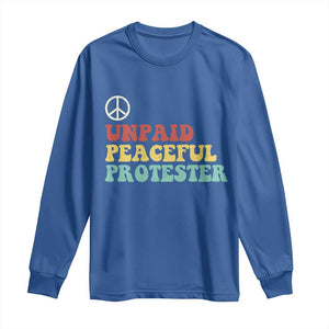 Unpaid Peaceful Protester Long Sleeve Shirt Political Resistance Movement TS14 Royal Blue Print Your Wear
