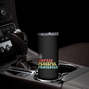 Unpaid Peaceful Protester Skinny Tumbler Political Resistance Movement TS14 Print Your Wear