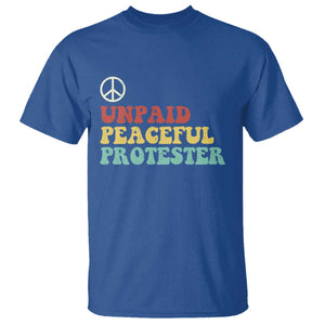 Unpaid Peaceful Protester T Shirt Political Resistance Movement TS14 Royal Blue Print Your Wear
