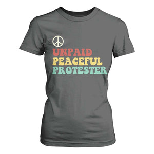 Unpaid Peaceful Protester T Shirt For Women Political Resistance Movement TS14 Dark Heather Print Your Wear