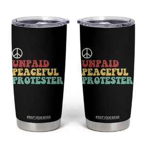Unpaid Peaceful Protester Tumbler Cup Political Resistance Movement TS14 Black Print Your Wear