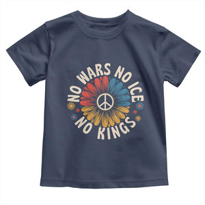 No Kings No ICE No Wars Toddler T Shirt Peace Sign Sunflower Anti War Freedom Activist TS14 Navy Print Your Wear