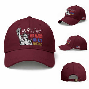 No Kings No ICE No Wars Baseball Cap Statue of Liberty We The People Freedom TS14 Baseball Cap Universal Fit Maroon Print Your Wear