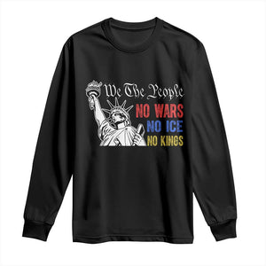 No Kings No ICE No Wars Long Sleeve Shirt Statue of Liberty We The People Freedom TS14 Black Print Your Wear