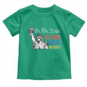 No Kings No ICE No Wars Toddler T Shirt Statue of Liberty We The People Freedom TS14 Irish Green Print Your Wear