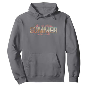 Take Me Where Summer Never Ends Hoodie Summer Beach Vacation TS14 Charcoal Print Your Wear