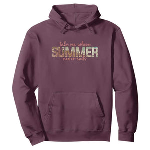 Take Me Where Summer Never Ends Hoodie Summer Beach Vacation TS14 Maroon Print Your Wear