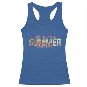 Take Me Where Summer Never Ends Racerback Tank Top Summer Beach Vacation TS14 Royal Blue Print Your Wear