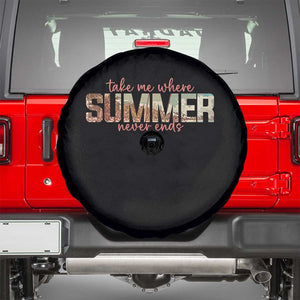 Take Me Where Summer Never Ends Spare Tire Cover Summer Beach Vacation TS14 Black Print Your Wear