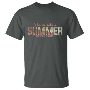 Take Me Where Summer Never Ends T Shirt Summer Beach Vacation TS14 Dark Heather Print Your Wear