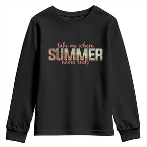 Take Me Where Summer Never Ends Youth Sweatshirt Summer Beach Vacation TS14 Black Print Your Wear