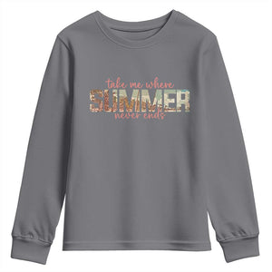 Take Me Where Summer Never Ends Youth Sweatshirt Summer Beach Vacation TS14 Charcoal Print Your Wear