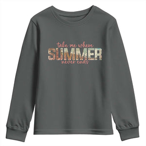 Take Me Where Summer Never Ends Youth Sweatshirt Summer Beach Vacation TS14 Dark Heather Print Your Wear
