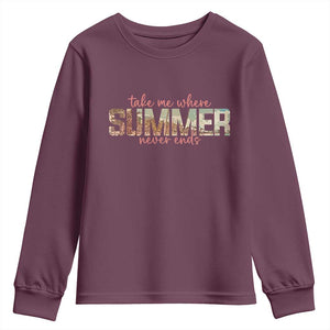 Take Me Where Summer Never Ends Youth Sweatshirt Summer Beach Vacation TS14 Maroon Print Your Wear