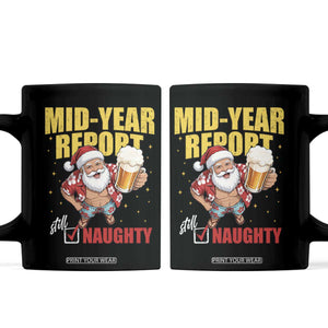 Mid-Year Report Still Naughty Coffee Mug Funny Santa Christmas In July TS14 Black Print Your Wear
